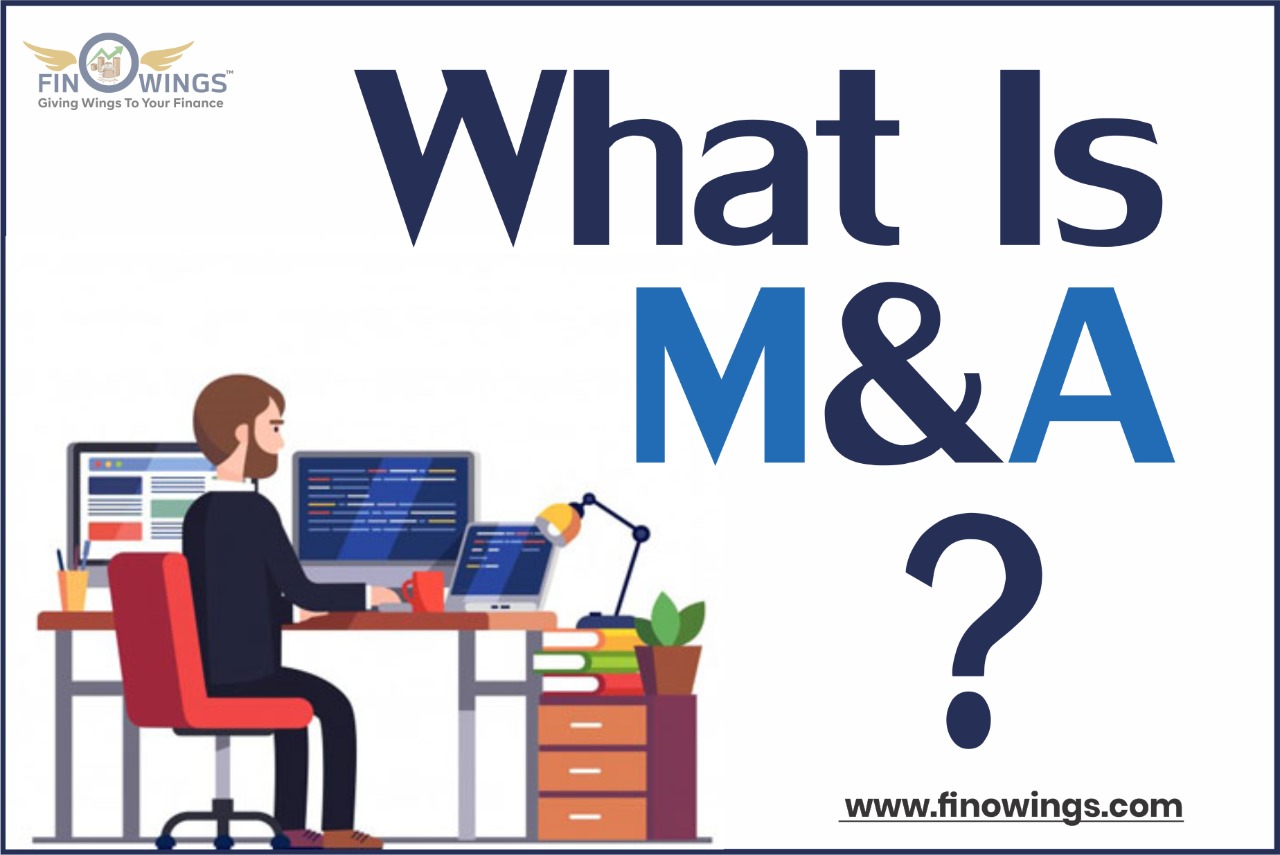 What is M&A? : Types, Process & valuation